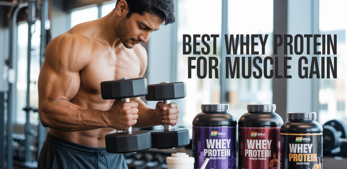 best whey protein for muscle gain in india